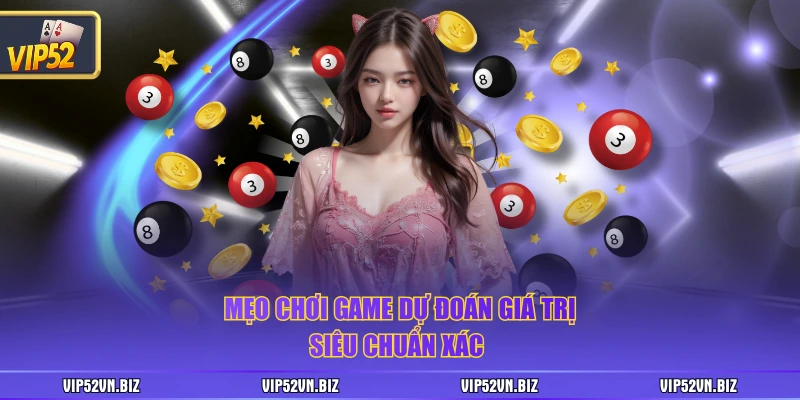 Mẹo chơi game dự đoán giá trị siêu chuẩn xác 
